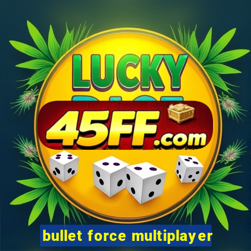 bullet force multiplayer